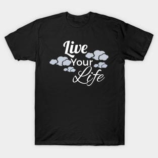 Live Your Life T-Shirt